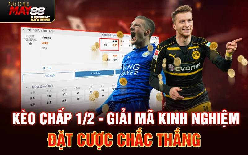 Kèo chấp 1/2 – Giải mã kinh nghiệm đặt cược chắc thắng