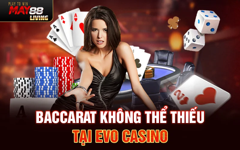 Baccarat không thể thiếu tại EVO casino