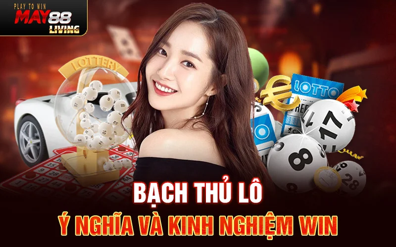 Bạch thủ lô – Ý nghĩa và kinh nghiệm win