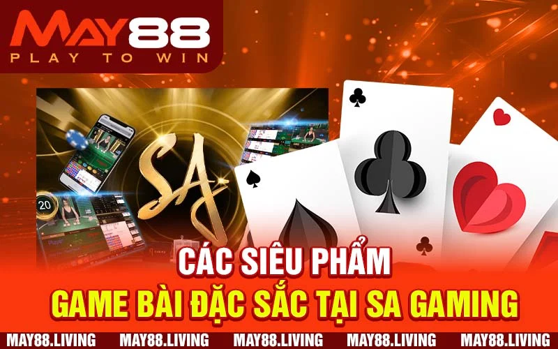 Khám phá các siêu phẩm game bài đặc sắc tại SA Gaming