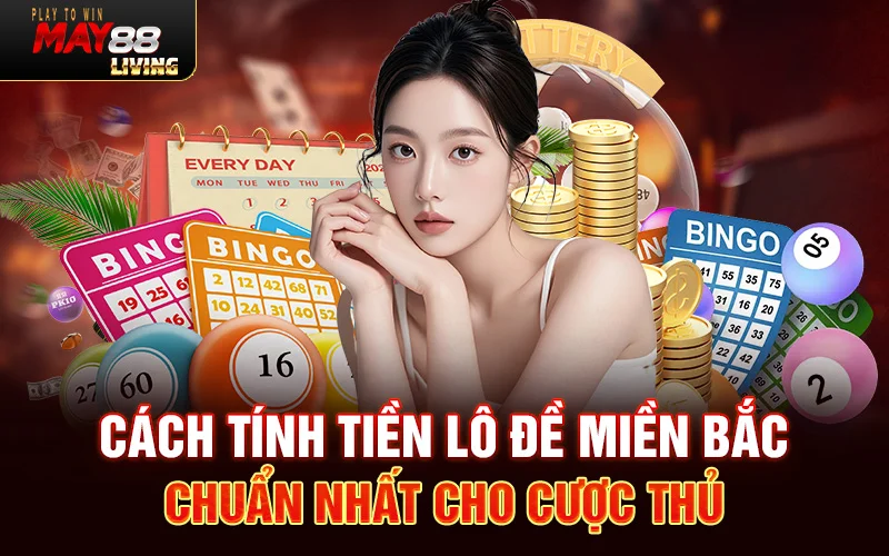 Cách tính tiền lô đề miền Bắc chuẩn nhất cho cược thủ