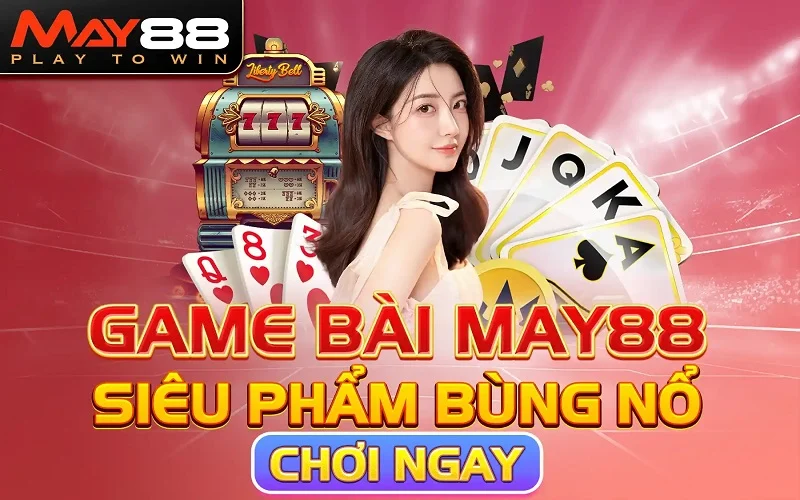 Game bài may88 đa dạng 