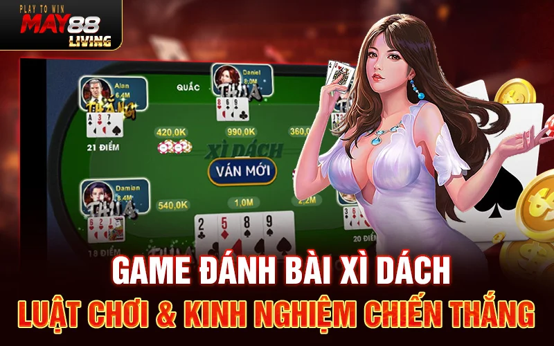 Game đánh bài Xì Dách – Luật chơi & kinh nghiệm chiến thắng