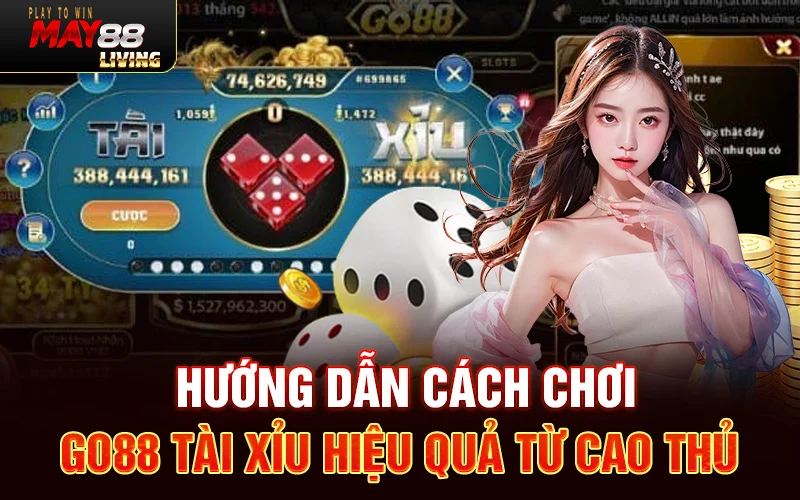 Hướng dẫn cách chơi go88 tài xỉu hiệu quả 