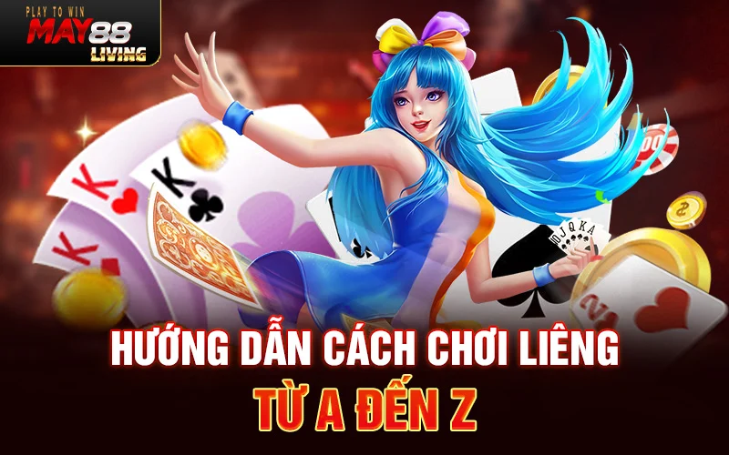 Hướng dẫn cách chơi liêng từ A đến Z