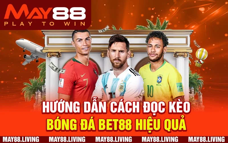 Hướng dẫn cách đọc kèo bóng đá BET88 hiệu quả