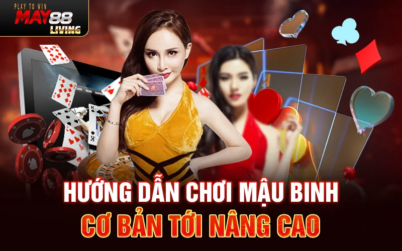 Hướng dẫn chơi Mậu Binh cơ bản tới nâng cao