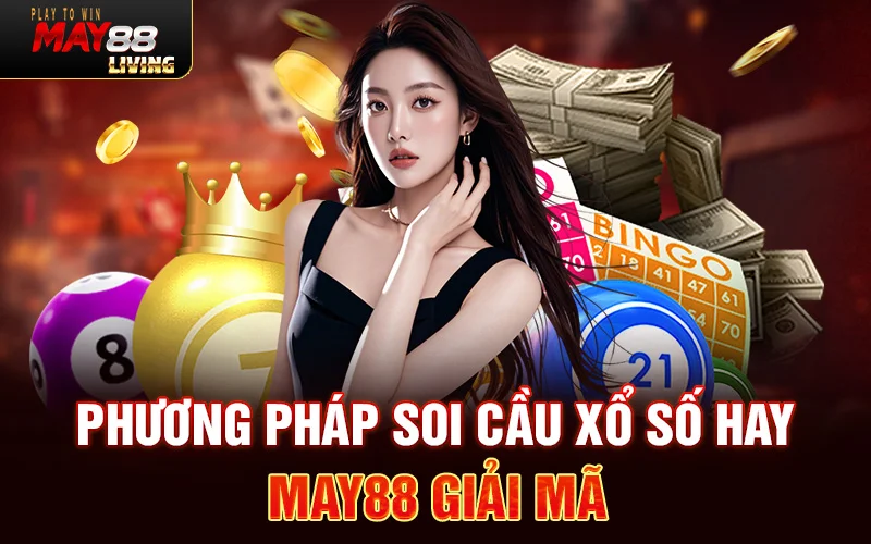 Phương pháp soi cầu xổ số hay – May88 giải mã