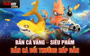 Bắn Cá Vàng – Siêu phẩm bắn cá đổi thưởng hấp dẫn