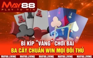 Bí kíp “Vàng” chơi Bài Ba Cây chuẩn Win mọi đối thủ