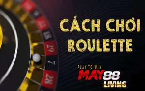 cách chơi Roulette đơn giản