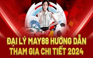 Đăng ký đại ký MAY88 – Kiếm tiền không giới hạn